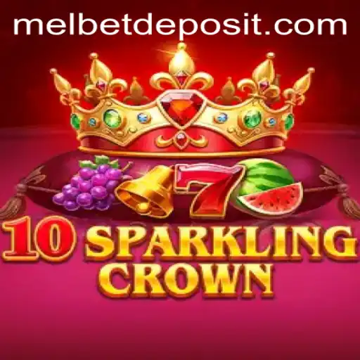 Exploring 10SparklingCrown: Your Ultimate Guide to Winning Big on Melbet